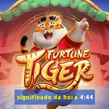 significado da hora 4:44